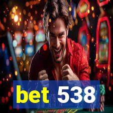 bet 538